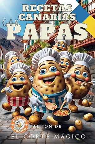 Libro Recetas Canarias con papas: Al Son de El Corte Mágico
